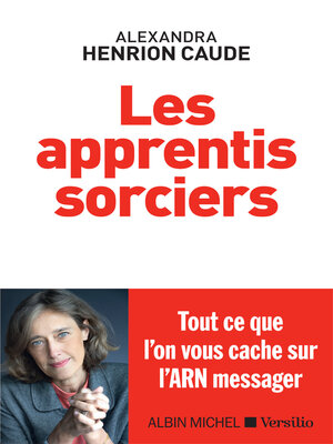 cover image of Les apprentis sorciers--Tout ce que l'on vous cache sur l'ARN messager
